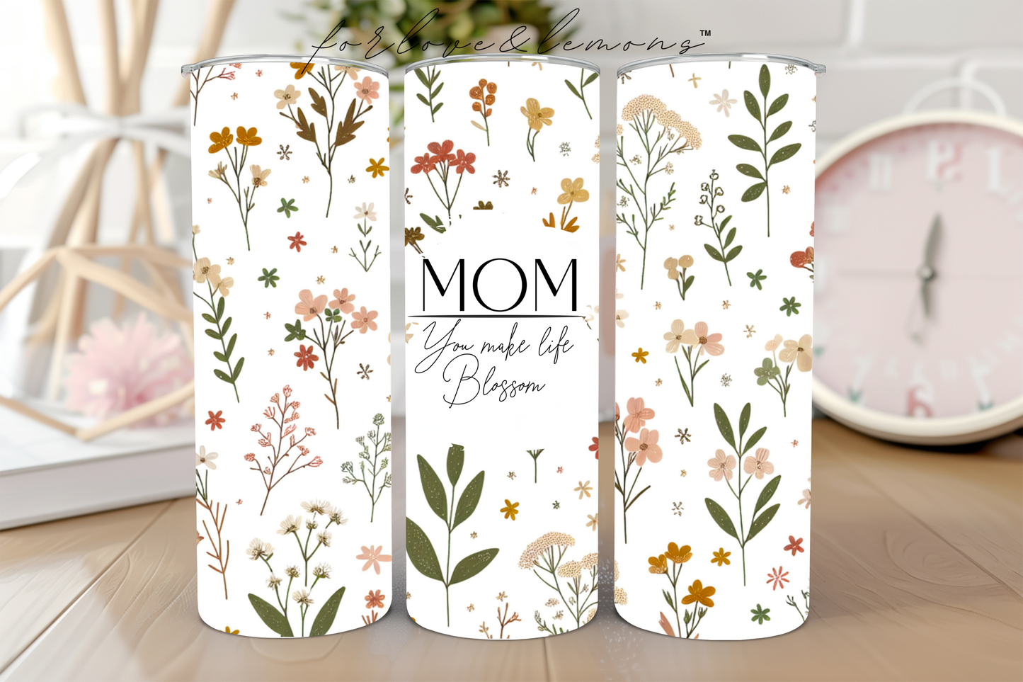 Mom You Make Me Blossom Tumbler 20 oz