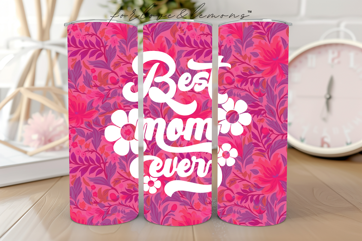 Best Mom Ever Tumbler 20 oz